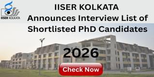 IISER Kolkata PhD Spring 2026 Semester Admission Open, Shortlisted Candidates to appear for Interview from Nov 4 to 25; Check the List Here